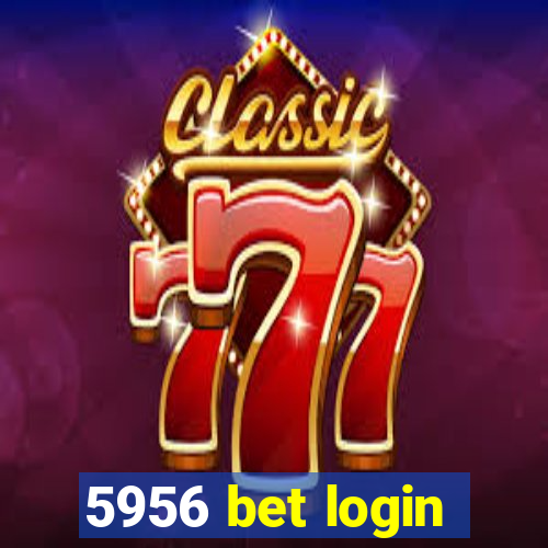 5956 bet login